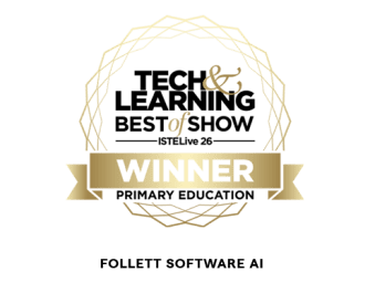 Tech and Learning Best of Show Winner in Primary Education: Follett Software AI